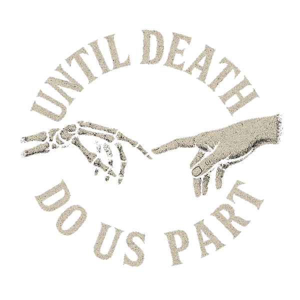 Until Death Do Us Part